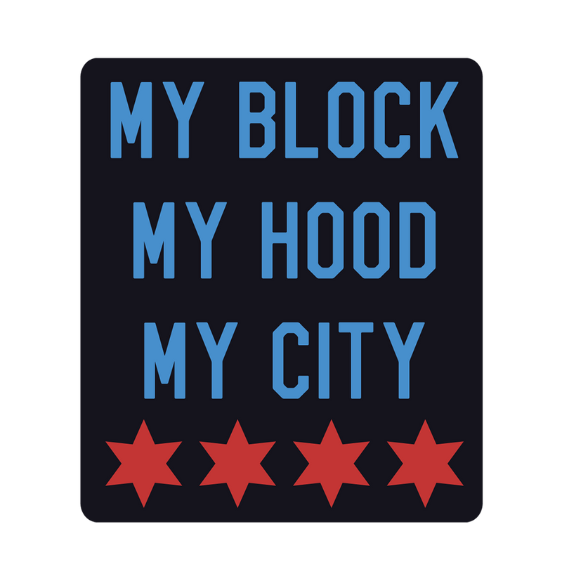 Chicago My Block My Hood My City Sticker