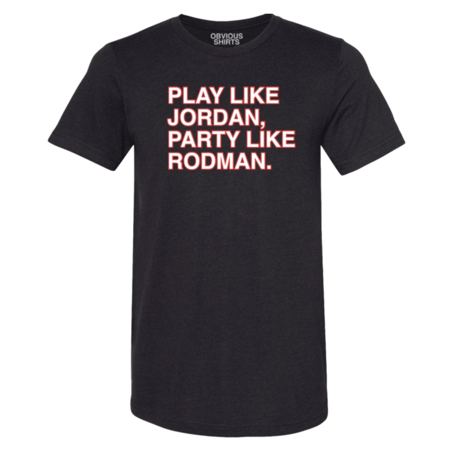 Play Like Jordan, Party Like Rodman Tee - Black