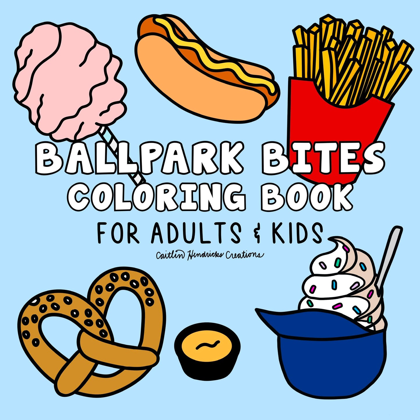 Ballpark Bites Coloring Book for Adults & Kids by Caitlin Hendricks Creations